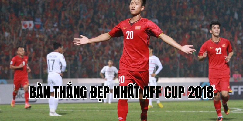 bàn thắng đẹp nhất AFF Cup 2018