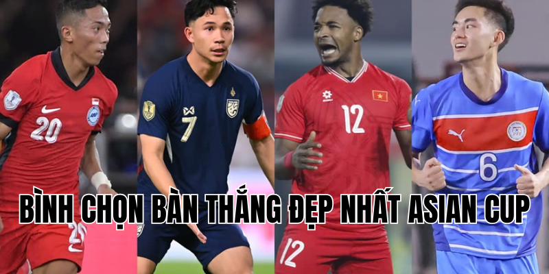 bình chọn bàn thắng đẹp nhất Asian Cup
