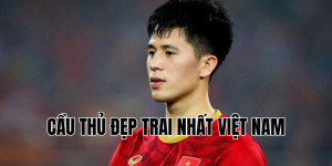 Khám Phá Những Cầu Thủ Đẹp Trai Nhất Thế Giới Hiện Nay
