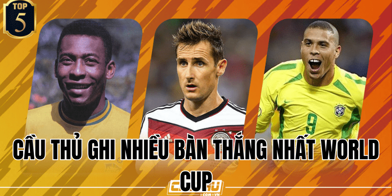 cầu thủ ghi nhiều bàn thắng nhất World Cup