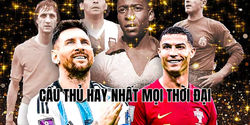 cầu thủ hay nhất mọi thời đại