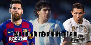 cầu thủ nổi tiếng nhất thế giới